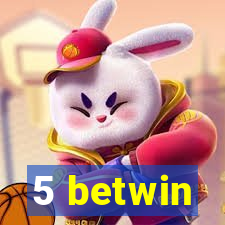 5 betwin