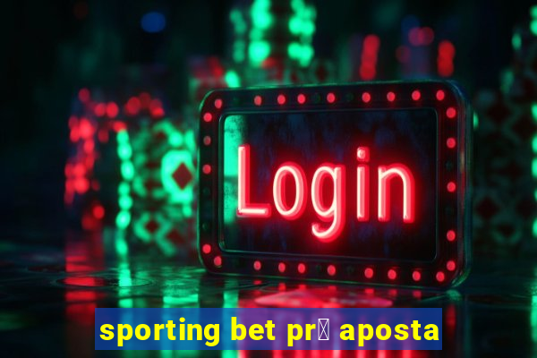 sporting bet pr茅 aposta