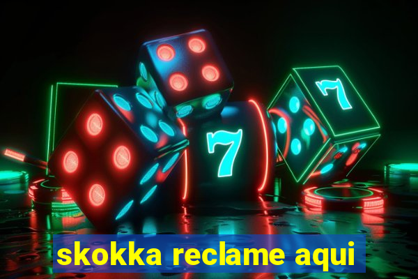 skokka reclame aqui