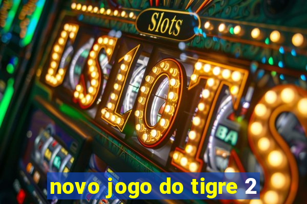 novo jogo do tigre 2