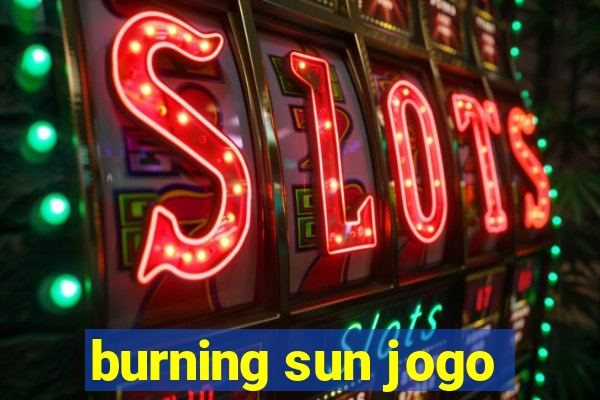 burning sun jogo