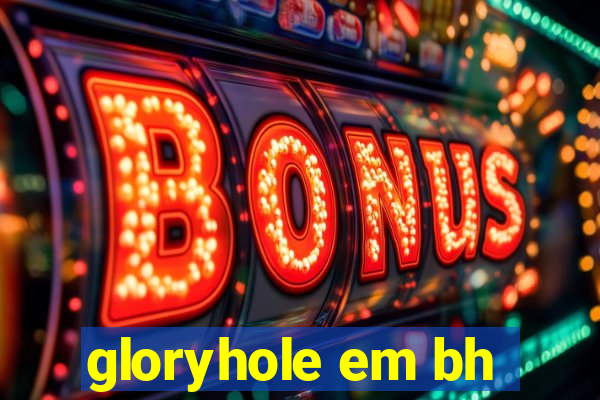 gloryhole em bh