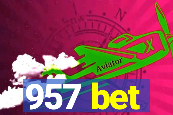 957 bet