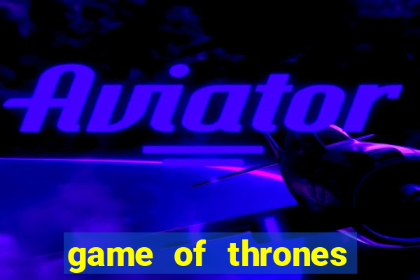 game of thrones dublado online