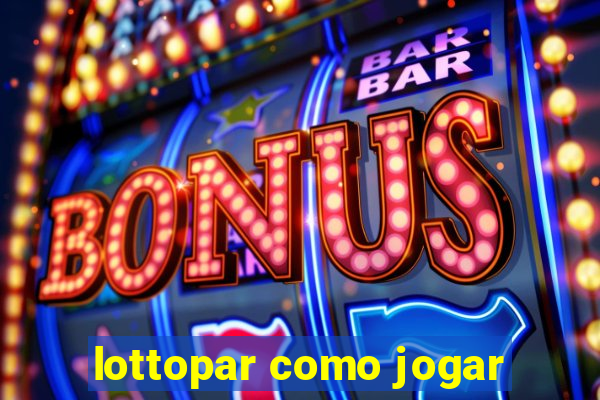 lottopar como jogar