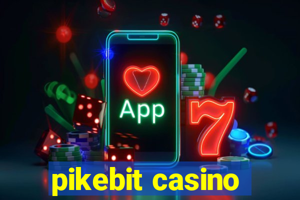 pikebit casino