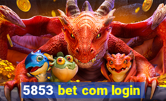 5853 bet com login