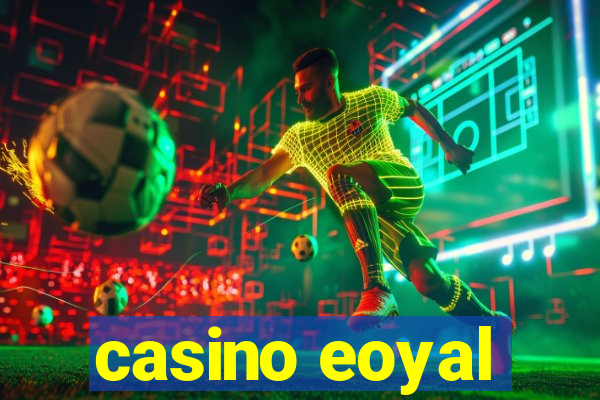 casino eoyal