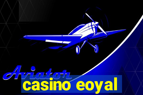 casino eoyal