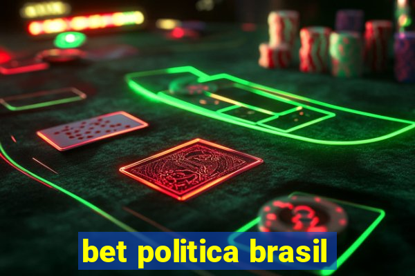 bet politica brasil