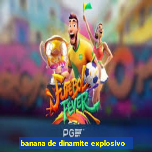 banana de dinamite explosivo