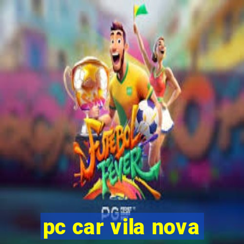 pc car vila nova