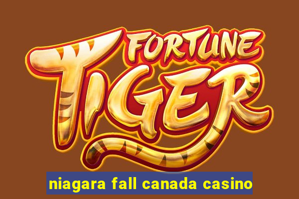 niagara fall canada casino