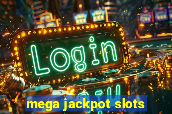 mega jackpot slots