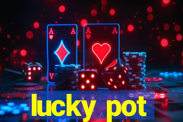 lucky pot