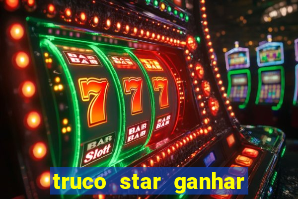 truco star ganhar dinheiro pix