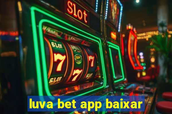 luva bet app baixar