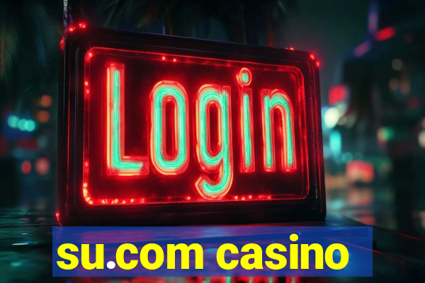 su.com casino