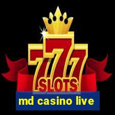 md casino live