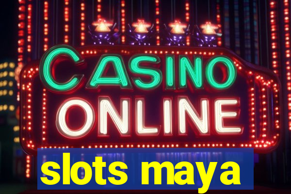 slots maya