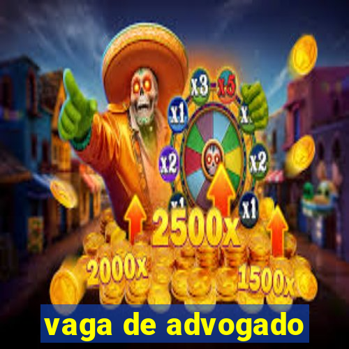 vaga de advogado