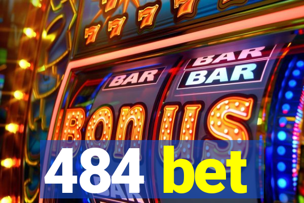 484 bet