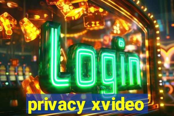 privacy xvideo