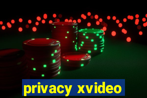 privacy xvideo