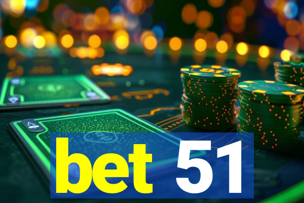 bet 51