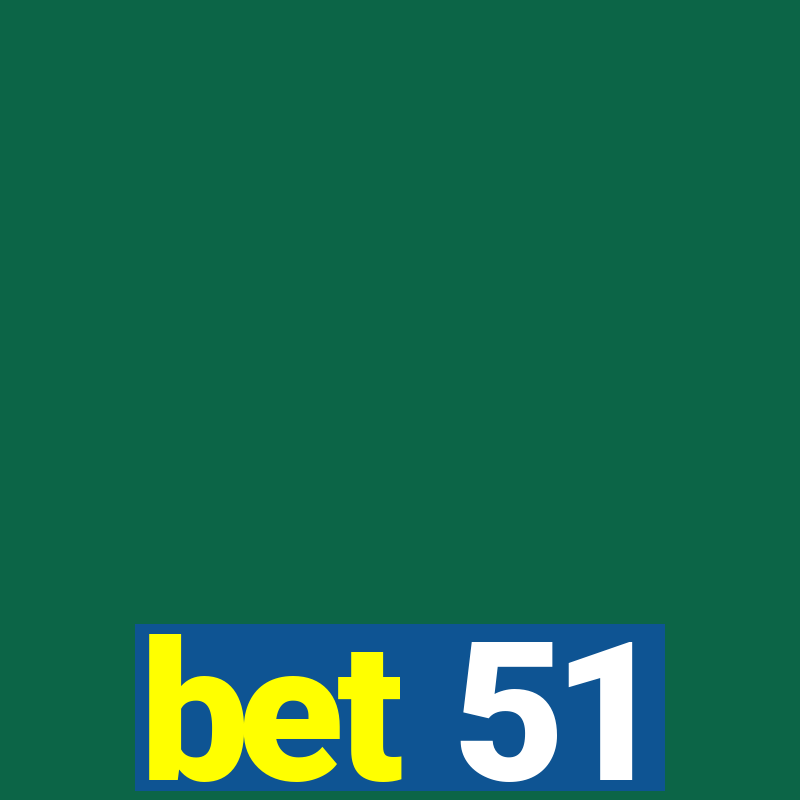 bet 51