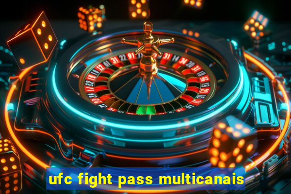 ufc fight pass multicanais