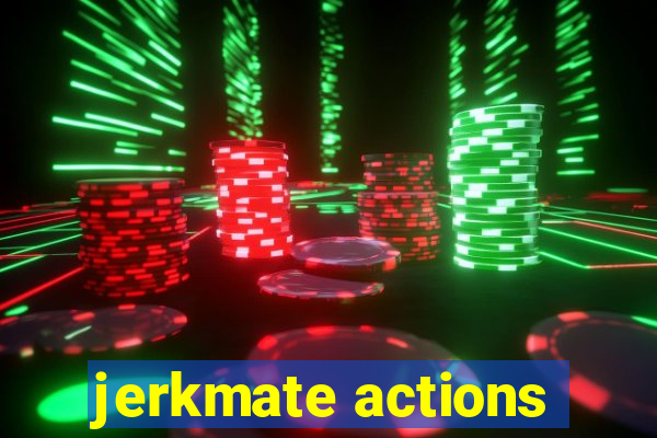 jerkmate actions