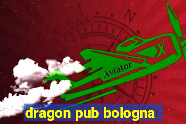 dragon pub bologna