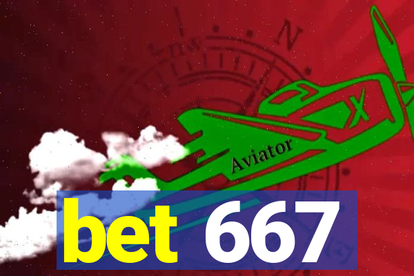 bet 667