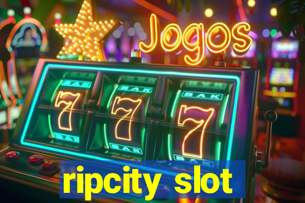 ripcity slot