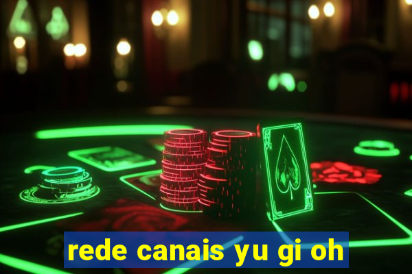 rede canais yu gi oh