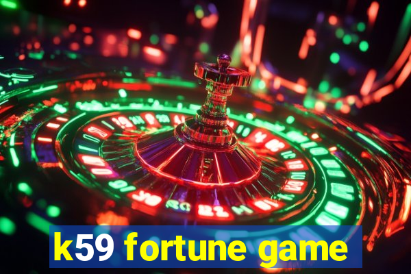 k59 fortune game