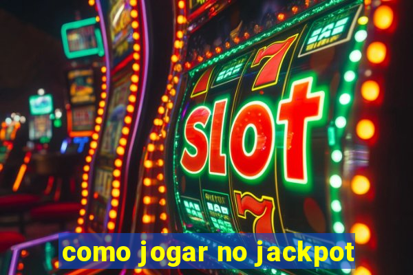 como jogar no jackpot