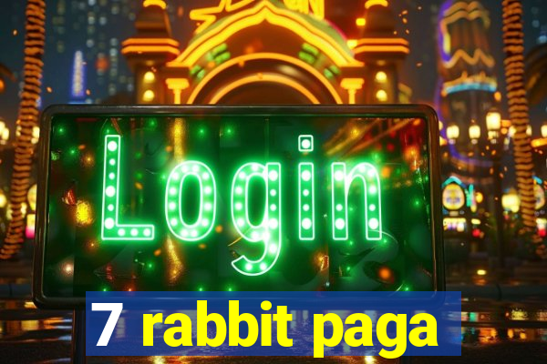 7 rabbit paga