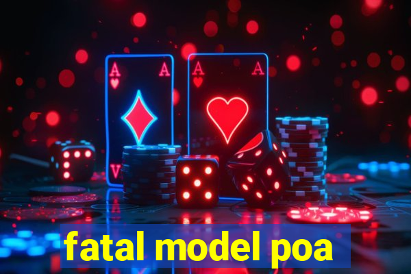 fatal model poa