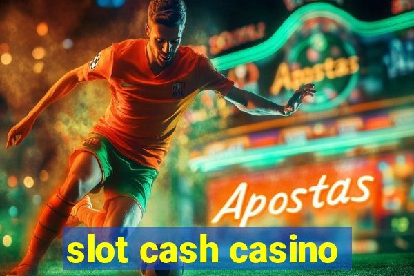 slot cash casino