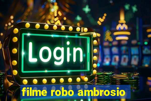 filme robo ambrosio