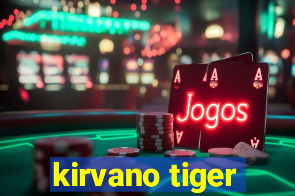 kirvano tiger