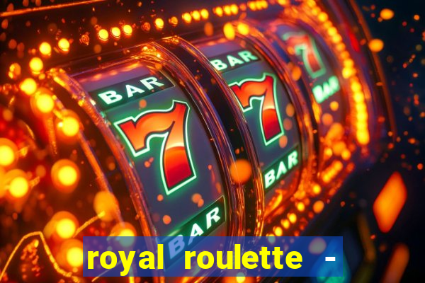 royal roulette - roleta de cassino