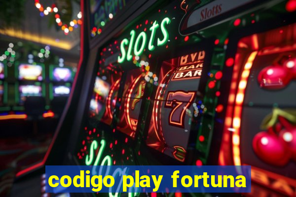 codigo play fortuna