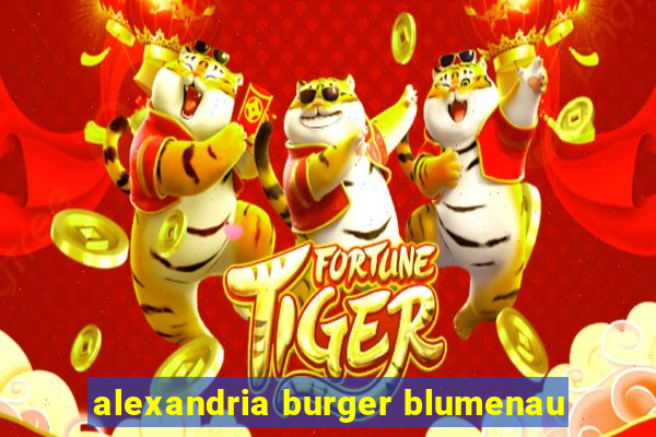 alexandria burger blumenau