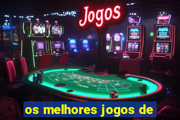 os melhores jogos de