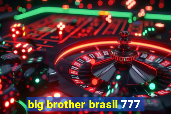 big brother brasil 777