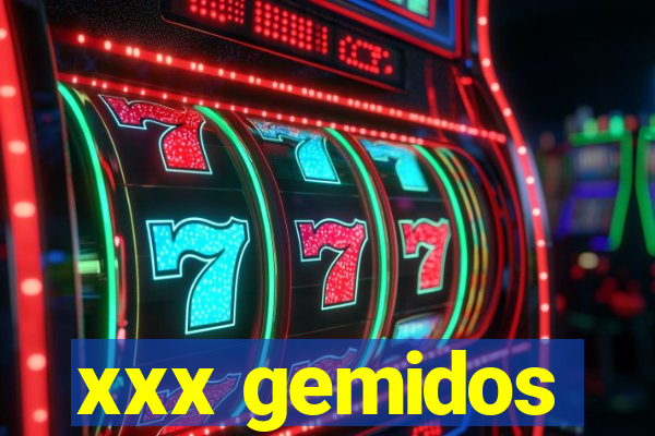 xxx gemidos