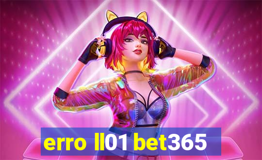 erro ll01 bet365